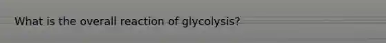 What is the overall reaction of glycolysis?