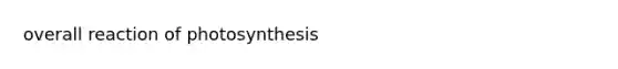 overall reaction of photosynthesis