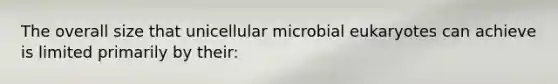 The overall size that unicellular microbial eukaryotes can achieve is limited primarily by their: