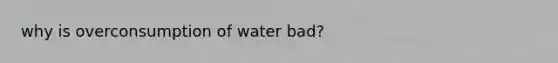 why is overconsumption of water bad?