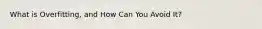 What is Overfitting, and How Can You Avoid It?