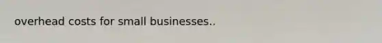 overhead costs for small businesses..