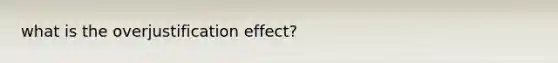 what is the overjustification effect?