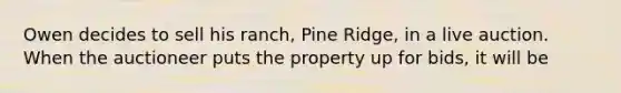 Owen decides to sell his ranch, Pine Ridge, in a live auction. When the auctioneer puts the property up for bids, it will be