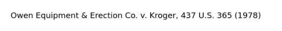 Owen Equipment & Erection Co. v. Kroger, 437 U.S. 365 (1978)