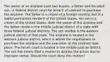 The owner of an airplane sued two buyers, a father and his adult son, in federal district court for breach of contract to purchase the airplane. The father is a citizen of a foreign country, but is a lawful permanent resident of the United States. His son is a citizen of the United States. Both the owner of the airplane and the father reside in the middle judicial district of a state with three federal judicial districts. The son resides in the eastern judicial district of that state. The airplane is located in the western judicial district, which is where the negotiations to purchase the airplane and the execution of the contract took place. The forum court is located in the middle judicial district. The son has timely filed a motion to dismiss the action due to improper venue. Should the court deny this motion?