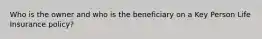 Who is the owner and who is the beneficiary on a Key Person Life Insurance policy?