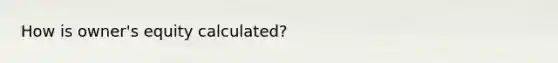 How is owner's equity calculated?