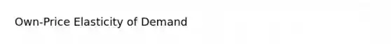 Own-Price Elasticity of Demand