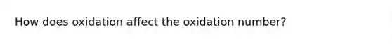 How does oxidation affect the oxidation number?