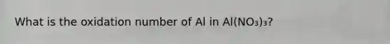 What is the oxidation number of Al in Al(NO₃)₃?