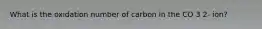 What is the oxidation number of carbon in the CO 3 2- ion?