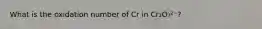 What is the oxidation number of Cr in Cr₂O₇²⁻?