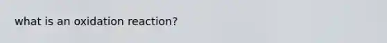 what is an oxidation reaction?