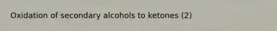 Oxidation of secondary alcohols to ketones (2)