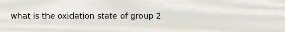 what is the oxidation state of group 2