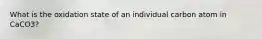 What is the oxidation state of an individual carbon atom in CaCO3?