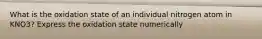 What is the oxidation state of an individual nitrogen atom in KNO3? Express the oxidation state numerically