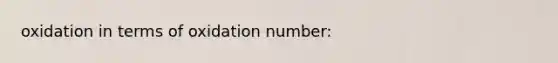 oxidation in terms of oxidation number: