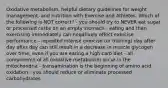 Oxidative metabolism, helpful dietary guidelines for weight management, and nutrition with Exercise and Athletes. Which of the following is NOT correct? - you should try to NEVER eat sugar or processed carbs on an empty stomach - eating and then exercising immediately can negatively effect exercise performance - repeated intense exercise (or training) day after day after day can still result in a decrease in muscle glycogen over time, even if you are eating a high carb diet - all components of all oxidative metabolism occur in the mitochondria - transamination is the beginning of amino acid oxidation - you should reduce or eliminate processed carbohydrates