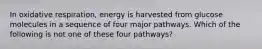 In oxidative respiration, energy is harvested from glucose molecules in a sequence of four major pathways. Which of the following is not one of these four pathways?