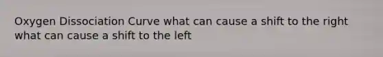 Oxygen Dissociation Curve what can cause a shift to the right what can cause a shift to the left