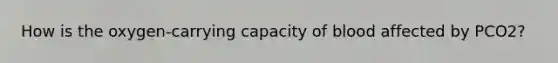 How is the oxygen-carrying capacity of blood affected by PCO2?