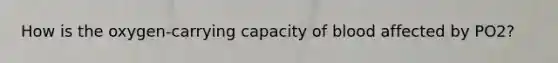 How is the oxygen-carrying capacity of blood affected by PO2?