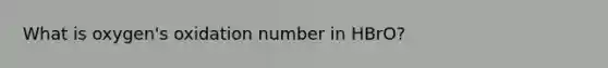 What is oxygen's oxidation number in HBrO?