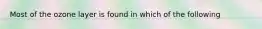 Most of the ozone layer is found in which of the following