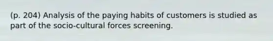 (p. 204) Analysis of the paying habits of customers is studied as part of the socio-cultural forces screening.