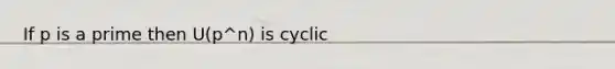 If p is a prime then U(p^n) is cyclic