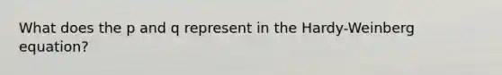 What does the p and q represent in the Hardy-Weinberg equation?