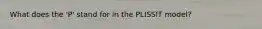 What does the 'P' stand for in the PLISSIT model?