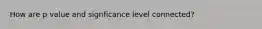 How are p value and signficance level connected?