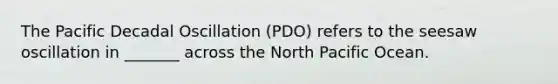 The Pacific Decadal Oscillation (PDO) refers to the seesaw oscillation in _______ across the North Pacific Ocean.