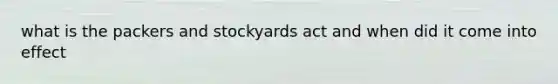 what is the packers and stockyards act and when did it come into effect