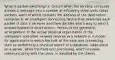 What is packet-switching? a. Occurs when the sending computer divides a message into a number of efficiently sized units called packets, each of which contains the address of the destination computer b. An intelligent connecting device that examines each packet of data it receives and then decides which way to send it onward toward its destination c. Refers to the geometric arrangement of the actual physical organization of the computers and other network devices in a network d. A model for applications in which the bulk of the back-end processing, such as performing a physical search of a database, takes place on a server, while the front-end processing, which involves communicating with the users, is handled by the clients