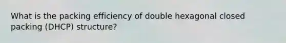 What is the packing efficiency of double hexagonal closed packing (DHCP) structure?