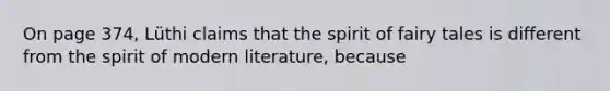 On page 374, Lüthi claims that the spirit of fairy tales is different from the spirit of modern literature, because