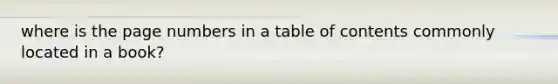 where is the page numbers in a table of contents commonly located in a book?