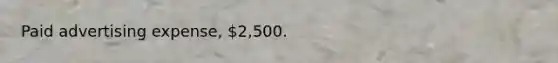 Paid advertising expense, 2,500.