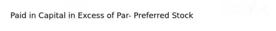 Paid in Capital in Excess of Par- Preferred Stock