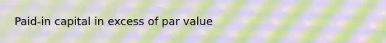 Paid-in capital in excess of par value