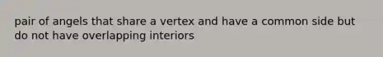 pair of angels that share a vertex and have a common side but do not have overlapping interiors