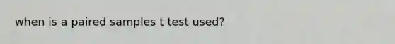 when is a paired samples t test used?