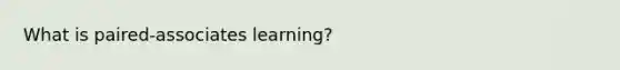 What is paired-associates learning?