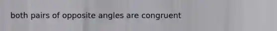 both pairs of opposite angles are congruent