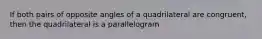 If both pairs of opposite angles of a quadrilateral are congruent, then the quadrilateral is a parallelogram