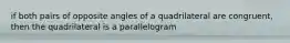 if both pairs of opposite angles of a quadrilateral are congruent, then the quadrilateral is a parallelogram